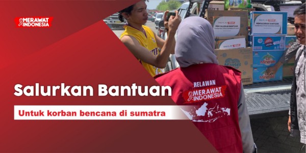 Merawat Indonesia Salurkan Bantuan Kemanusiaan Bersama Pemprov Jatim & FOZ Jatim untuk Sumatra