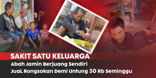 Hidup dalam Sakit dan Lapar, Abah Jamin Tetap Bertahan untuk Keluarganya