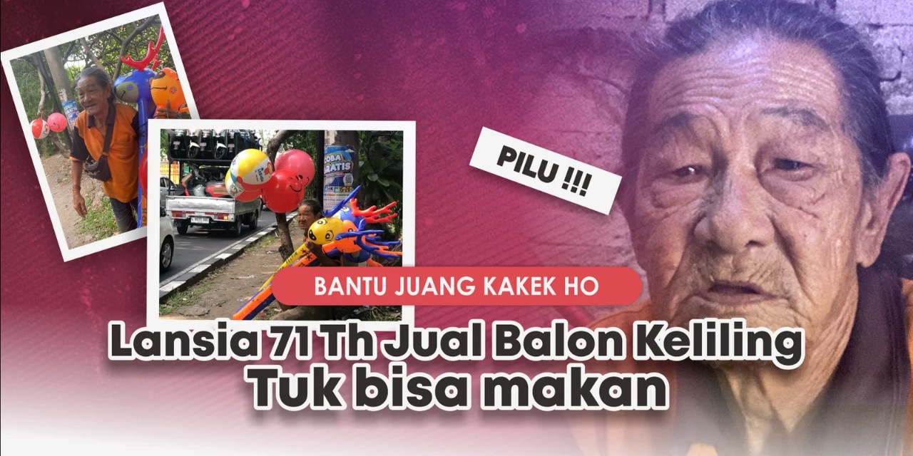 Bantu Lansia 71th Penjual Balon Bisa Makan dan Hidup Layak